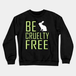 Be cruelty free Crewneck Sweatshirt